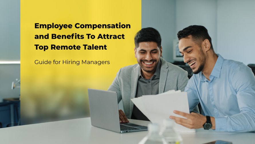 Employee Compensation and Benefits To Hire Top Indian Remote Talent | Guide for Hiring Managers