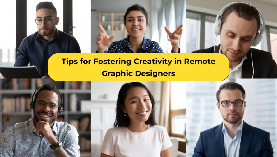 8 Best Tips for Fostering Creativity in Remote Graphic Designers