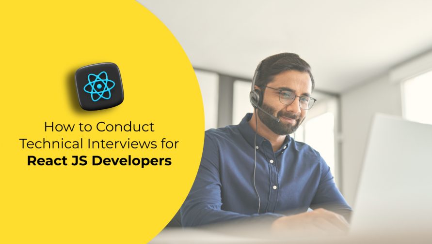 How to Conduct Technical Interviews for React JS Developers