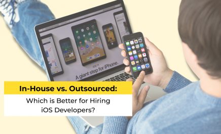 In-House vs. Outsourced: Which is Better for Hiring iOS Developers?