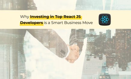 Why Investing in Top React JS Developers is a Smart Business Move