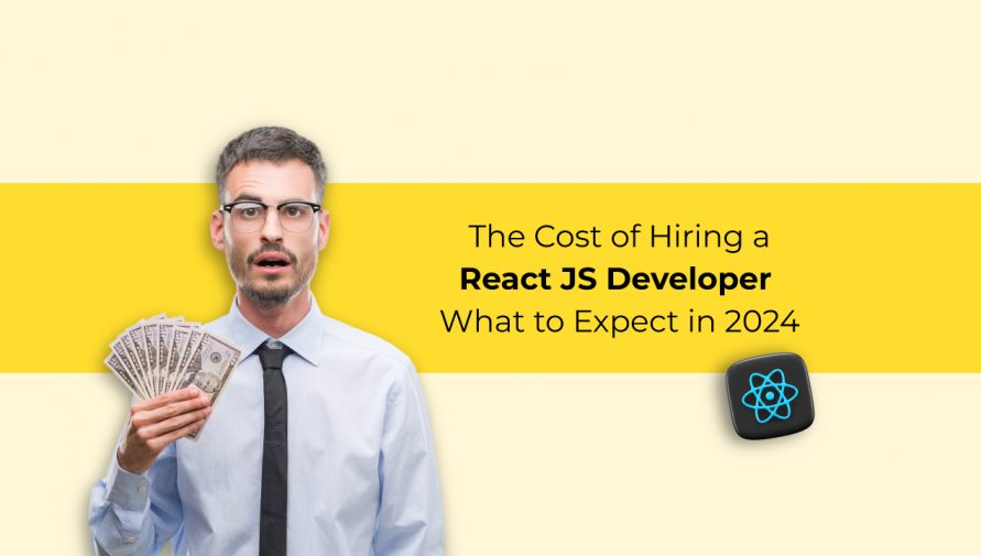 The Cost of Hiring a React JS Developer: What to Expect in 2024