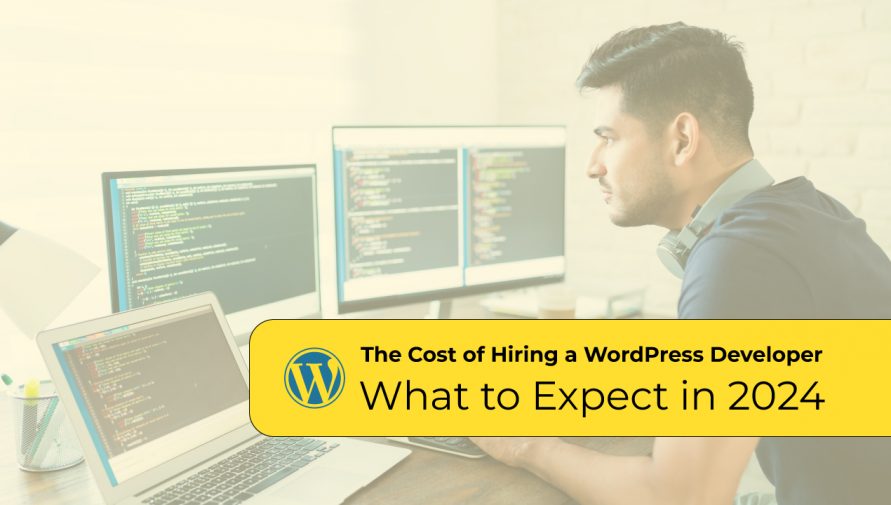 The Cost of Hiring a WordPress Developer: What to Expect in 2024