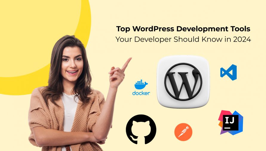 Top 8 WordPress Development Tools Your Developer Should Know in 2024