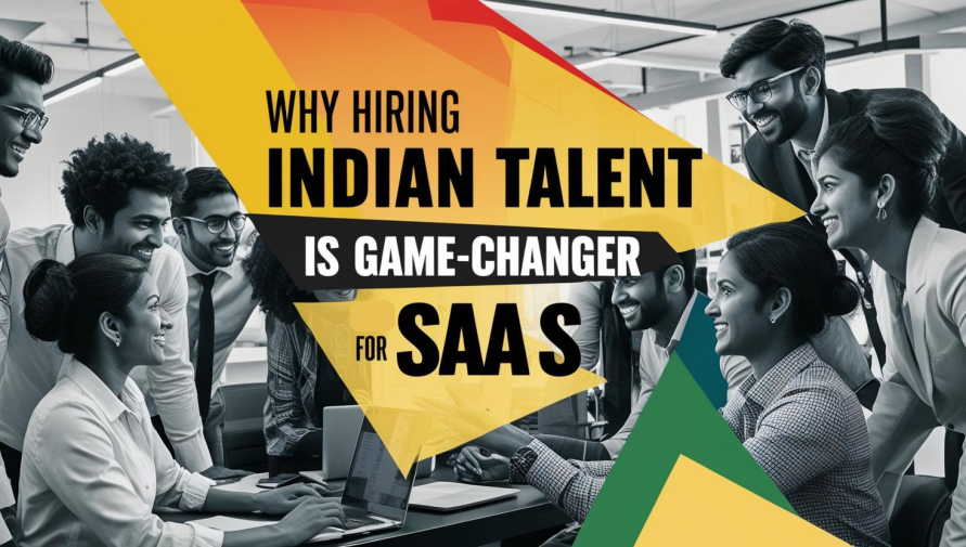 Why Hiring Indian Talent Could Be a Game-Changer for SaaS Companies